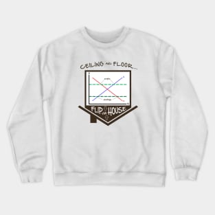 Flip the House - Economics, Price Ceiling/Floor graph, Econ Teacher tee Crewneck Sweatshirt